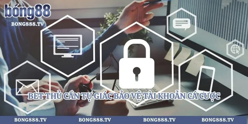 Quyền riêng tư Hình số 3 tại gogabil.in Bet thủ cần tự giác bảo vệ tài khoản cá cược