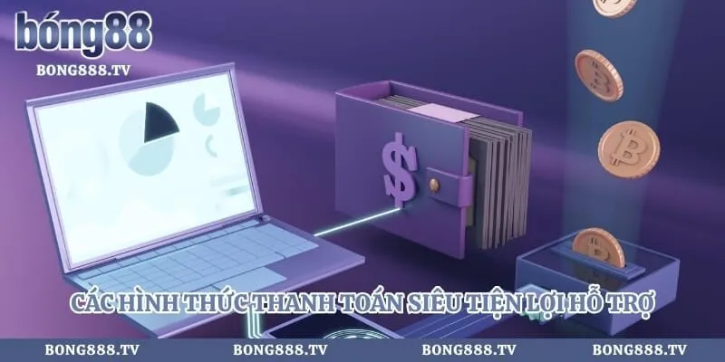 Rút Tiền Bong88 - Bí Quyết Nhận Thưởng Siêu Tốc Cho Bet Thủ Hình số 4 tại gogabil.in Các hình thức thanh toán siêu tiện lợi hỗ trợ cho dân cược