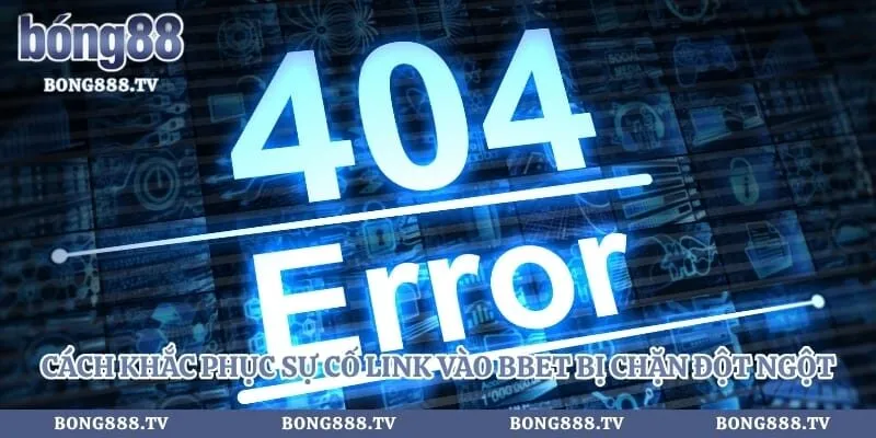 Bbet - Link Vào Nhà Cái An Toàn Không Bị Chặn 2026 Hình số 3 tại gogabil.in Cách khắc phục sự cố link vào bbet bị chặn đột ngột
